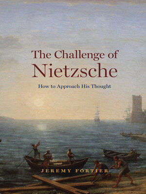 cover image of The Challenge of Nietzsche: How to Approach His Thought